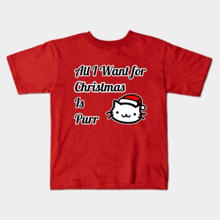 All I Want for Christmas Is Purr Kids T-Shirt